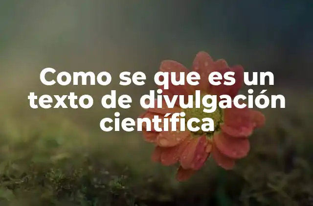 Como Se que es un Texto de Divulgación Científica