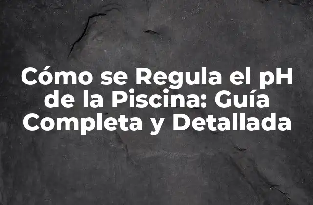 ¿Qué es el pH y por qué es importante en la piscina?