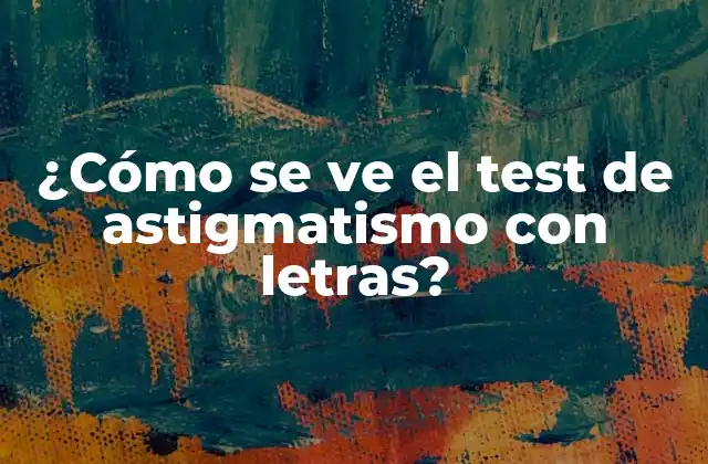 ¿cómo Se Ve el Test de Astigmatismo con Letras?