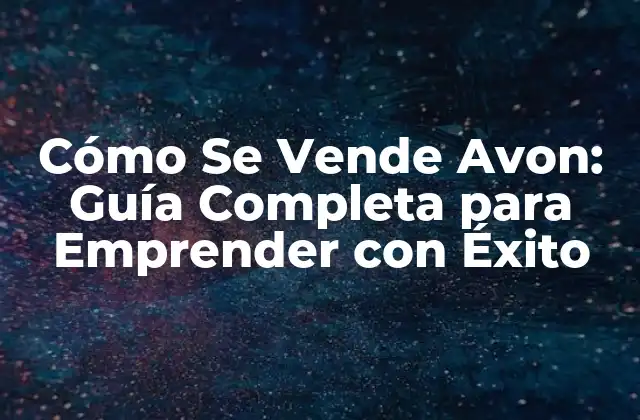 ¿Por qué vender Avon?