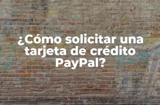 ¿cómo Solicitar una Tarjeta de Crédito Paypal?
