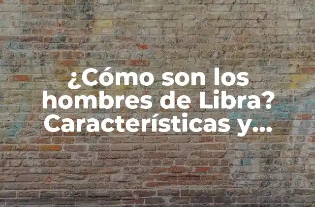 Características positivas de los hombres de Libra
