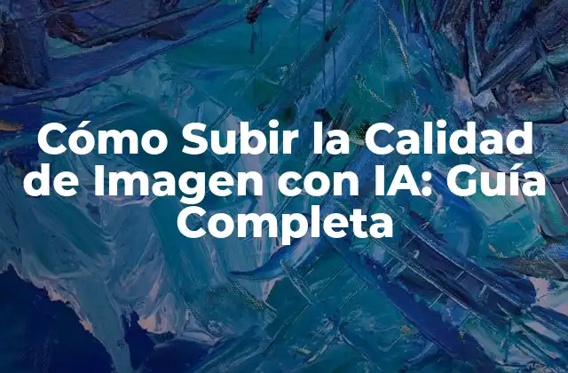Cómo Subir la Calidad de Imagen con Ia: Guía Completa 2 ¿Qué es la Superresolución de Imágenes con IA?
