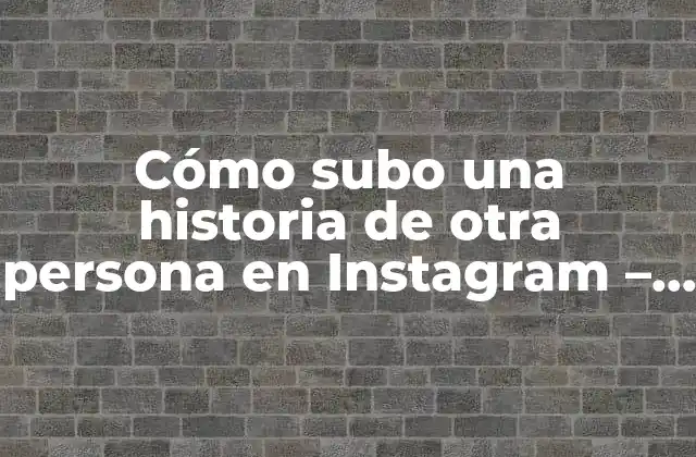 Cómo Subo una Historia de Otra Persona en Instagram - Tutorial Paso a Paso 2 ¿Por qué Quieres Compartir Historias de Otros en Instagram?