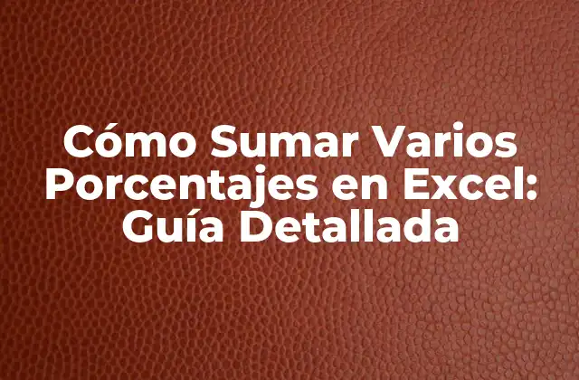 Cómo Sumar Varios Porcentajes en Excel: Guía Detallada