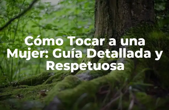 Cómo Tocar a una Mujer: Guía Detallada y Respetuosa 2 Entendiendo el Consentimiento