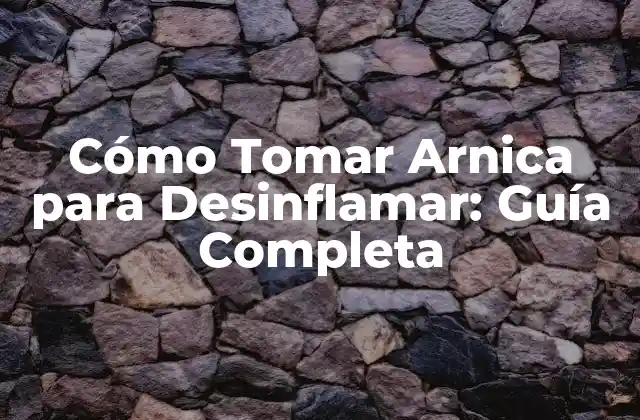 Cómo Tomar Arnica para Desinflamar: Guía Completa