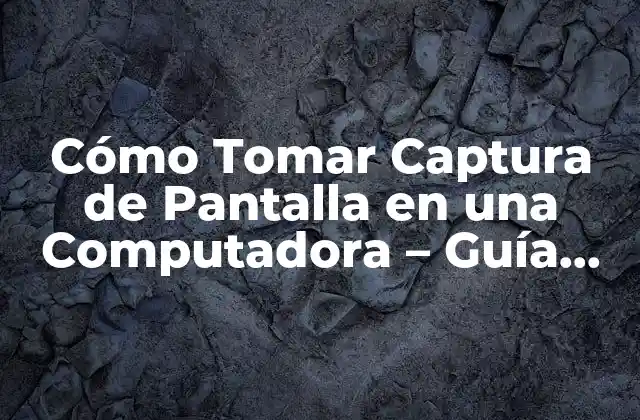¿Qué es la Captura de Pantalla?