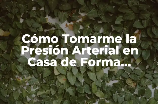 Cómo Tomarme la Presión Arterial en Casa de Forma Correcta 2 ¿Por qué es importante medir la presión arterial?