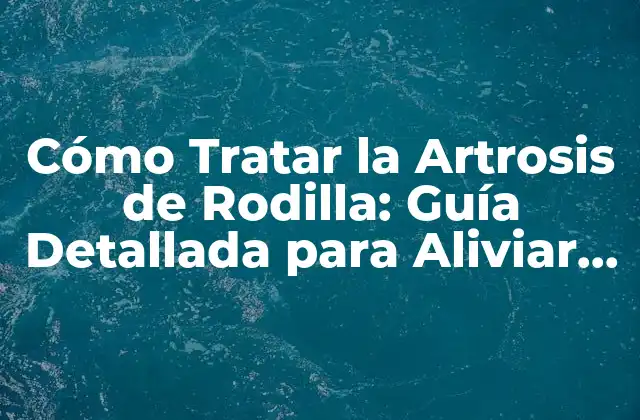 Cómo Tratar la Artrosis de Rodilla: Guía Detallada para Aliviar el Dolor 2 Causas y Factores de Riesgo de la Artrosis de Rodilla
