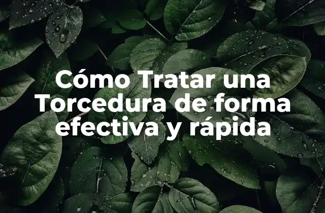 Cómo Tratar una Torcedura de Forma Efectiva y Rápida