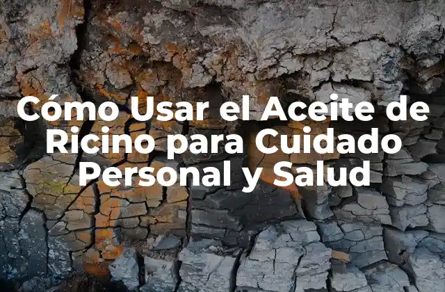 ¿Cómo Funciona el Aceite de Ricino en la Piel?