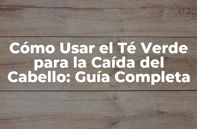 Cómo Usar el Té Verde para la Caída Del Cabello: Guía Completa 2 ¿Cuál es la Ciencia detrás de la Caída del Cabello y el Té Verde?