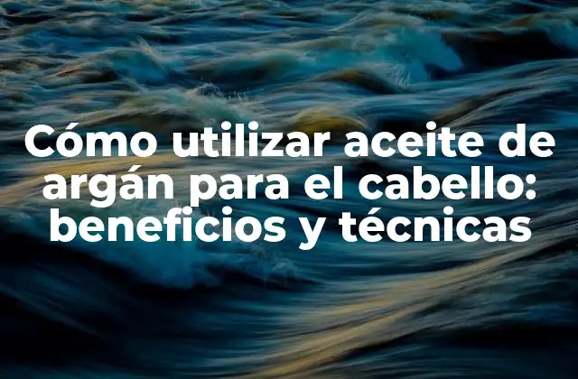 Cómo Utilizar Aceite de Argán para el Cabello: Beneficios y Técnicas 2 Propiedades beneficiosas del aceite de argán para el cabello