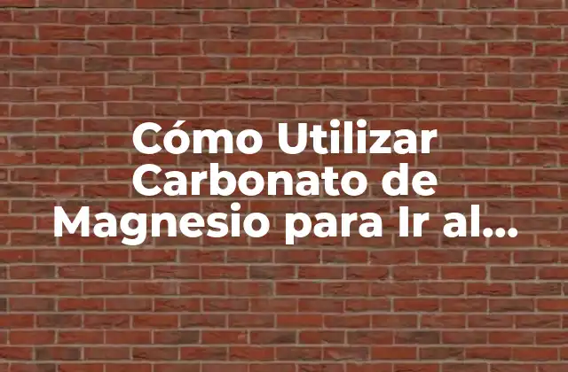 Cómo Utilizar Carbonato de Magnesio para Ir Al Baño