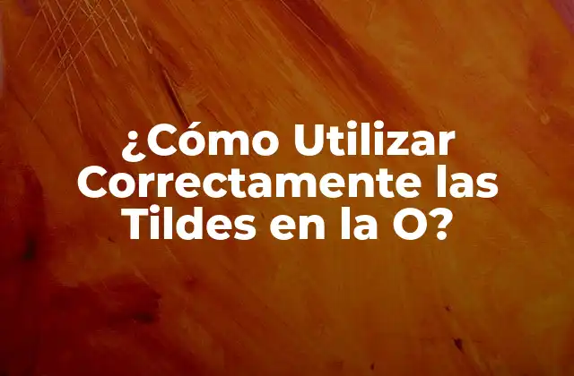 Reglas Básicas para el Uso de Tildes en la O