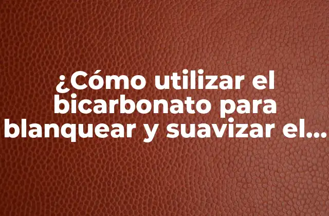 Propiedades del bicarbonato de sodio para el paño
