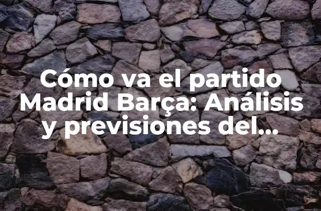 La historia de la rivalidad entre Madrid y Barça