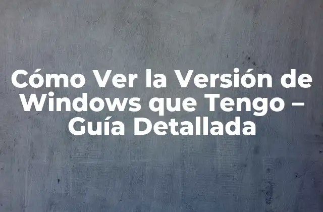 Cómo Ver la Versión de Windows que Tengo - Guía Detallada 2 ¿Por qué es Importante Conocer la Versión de Windows?
