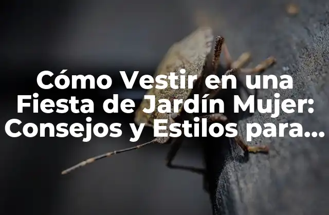 Cómo Vestir en una Fiesta de Jardín Mujer: Consejos y Estilos para Brillar
