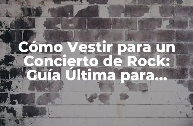 Cómo Vestir para un Concierto de Rock: Guía Última para Impress