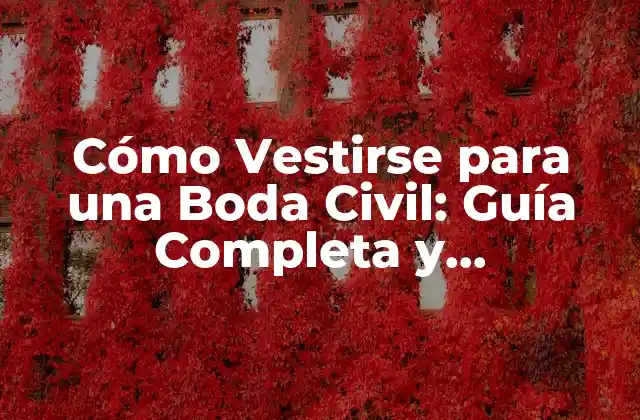 Cómo Vestirse para una Boda Civil: Guía Completa y Actualizada