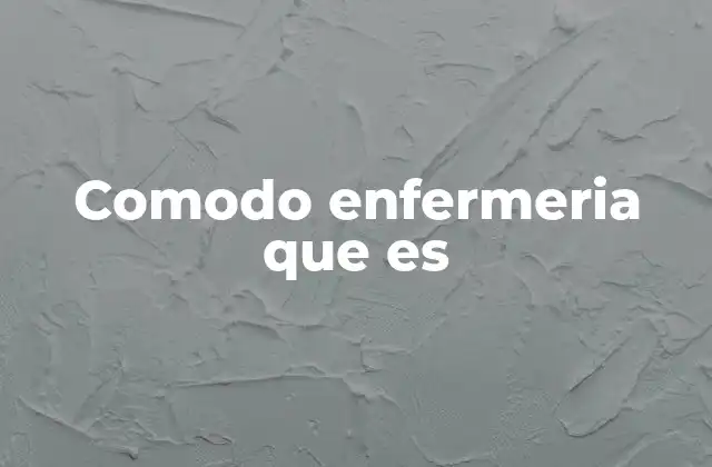 La importancia de los elementos de comodidad en el cuidado del paciente