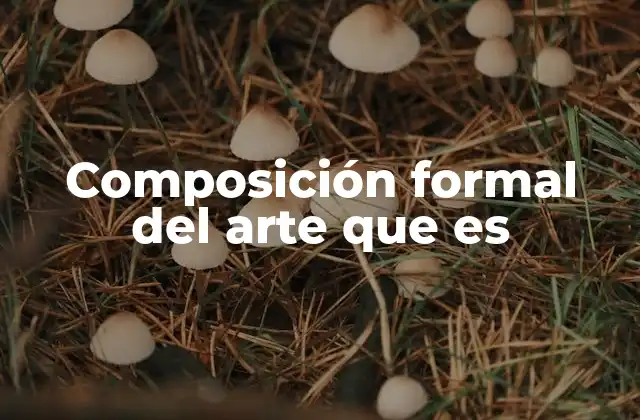 Composición Formal Del Arte que es