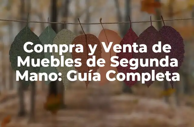 Compra y Venta de Muebles de Segunda Mano: Guía Completa