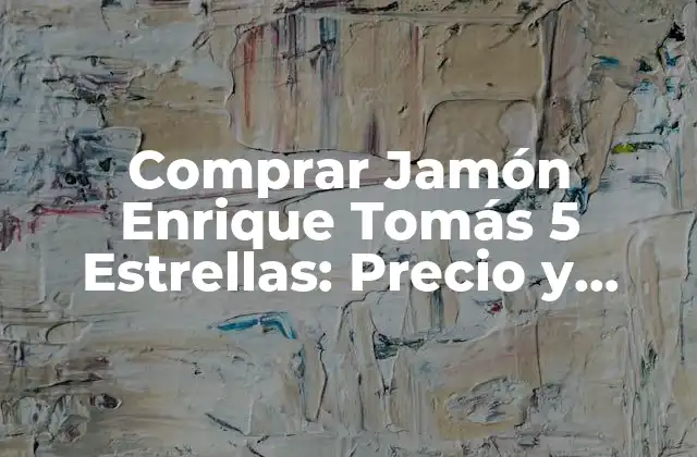 Comprar Jamón Enrique Tomás 5 Estrellas: Precio y Características