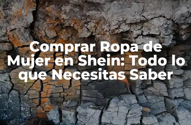 Comprar Ropa de Mujer en Shein: Todo Lo que Necesitas Saber