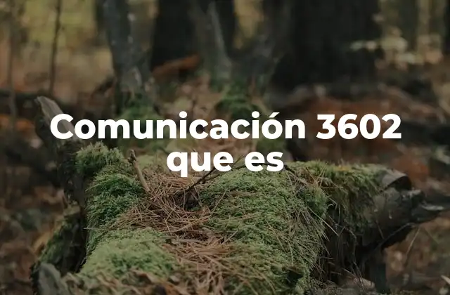 Comunicación 3602 que es