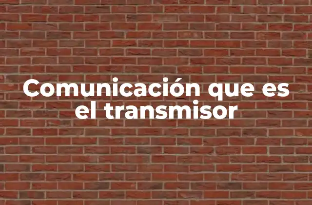 Comunicación que es el Transmisor
