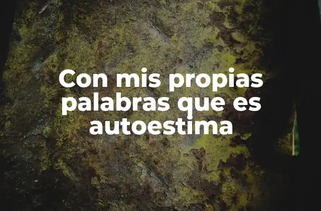 Con Mis Propias Palabras que es Autoestima