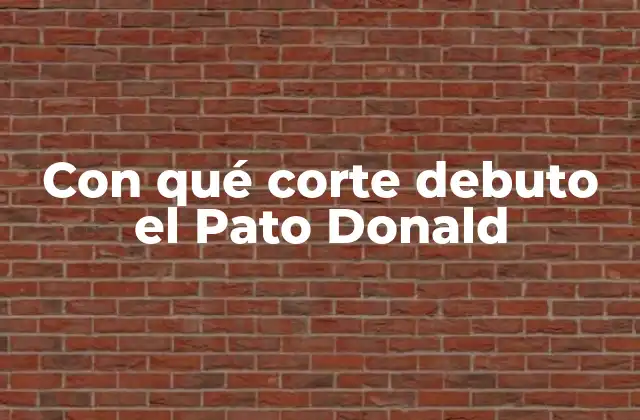 Con Qué Corte Debuto el Pato Donald