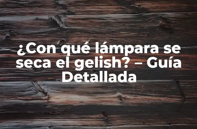 Tipos de lámparas para secar gelish