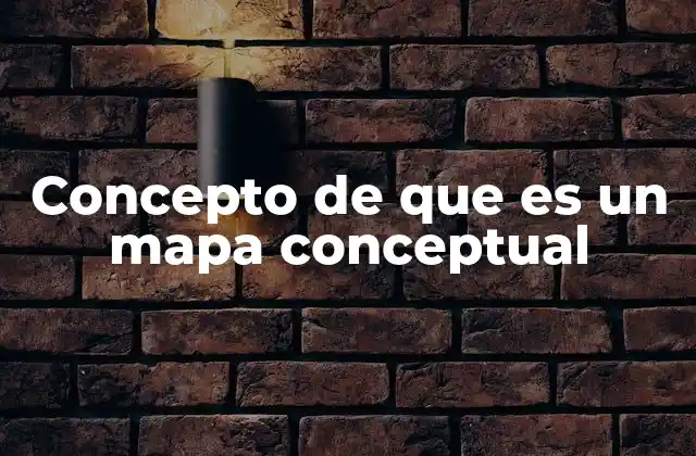 Concepto de que es un Mapa Conceptual