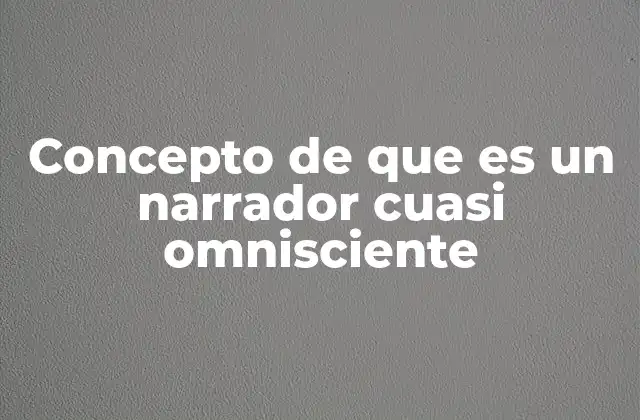 El narrador que conoce parcialmente a los personajes