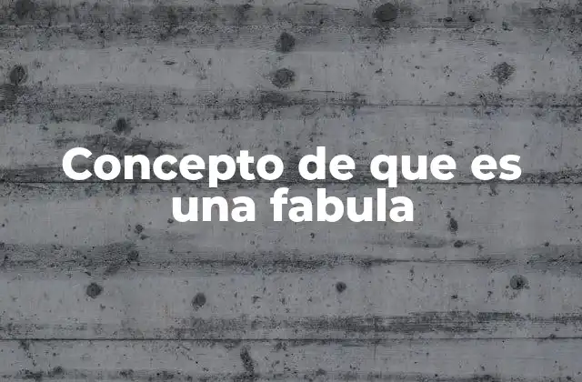 Concepto de que es una Fabula