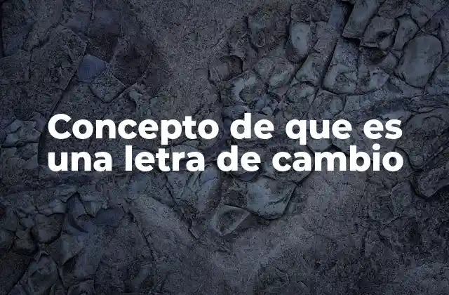 El papel de las letras de cambio en el comercio internacional