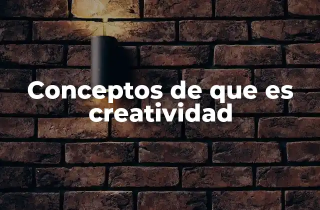 Conceptos de que es Creatividad 2 La creatividad como motor del progreso humano
