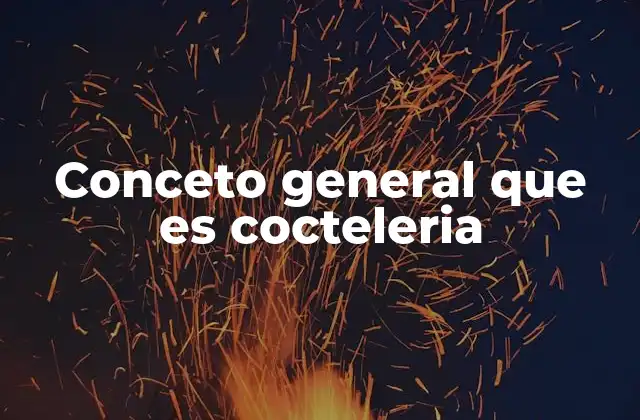 Conceto General que es Cocteleria