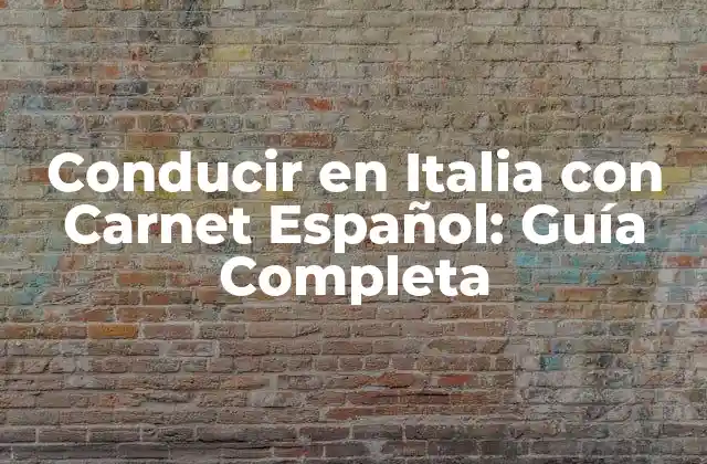 Conducir en Italia con Carnet Español: Guía Completa