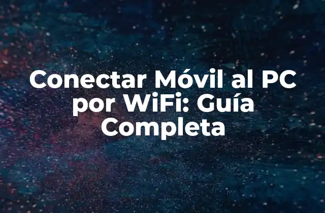 Conectar Móvil Al Pc por Wifi: Guía Completa
