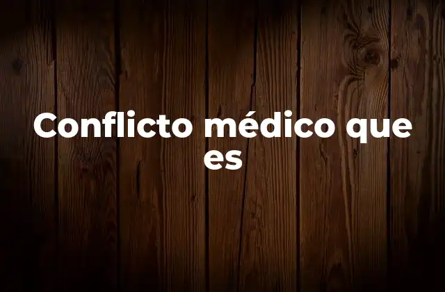 Conflicto Médico que es