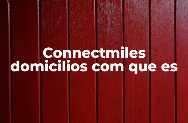 Connectmiles Domicilios Com que es