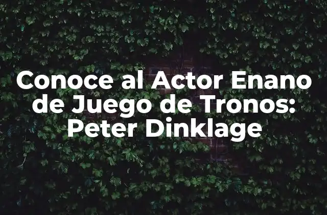 Nacimiento y Educación de Peter Dinklage