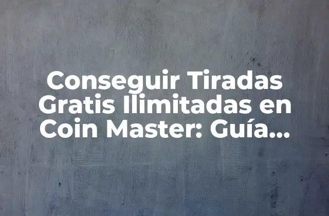¿Cuál es el Propósito de las Tiradas en Coin Master?