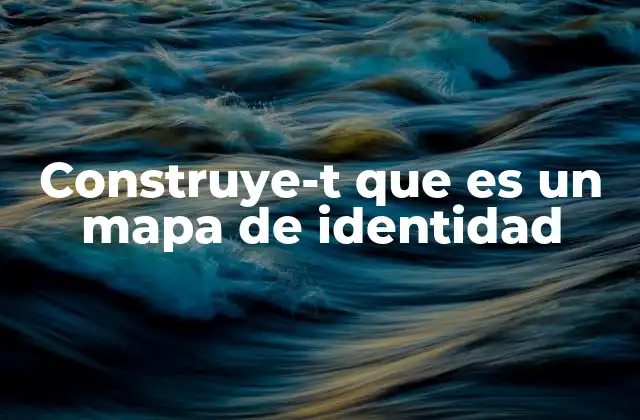 Construye-t que es un Mapa de Identidad