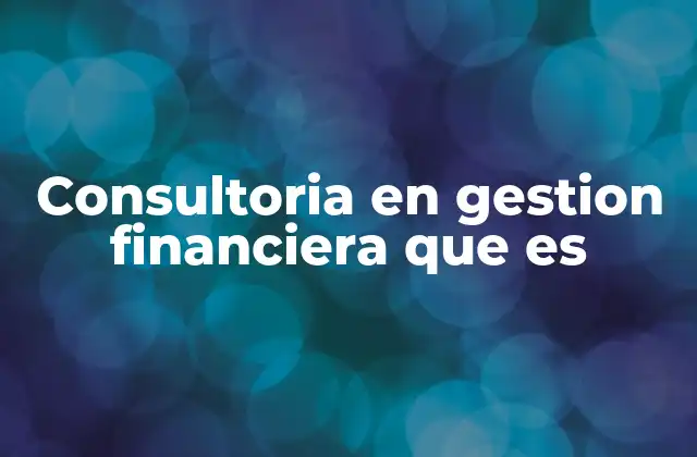 Consultoria en Gestion Financiera que es